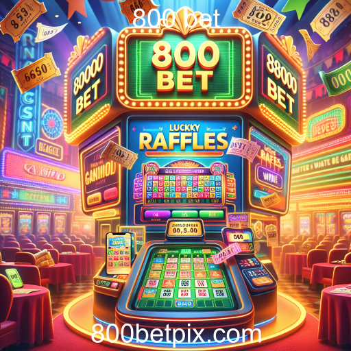 Descubra os Lucky Raffles no 800 bet: Diversão e Prêmios a Cada Sorteio